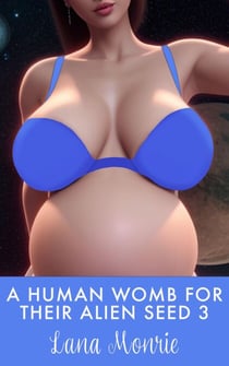 A Human Womb for Their Alien Seed 3 - Human Womb for Their Alien Seed