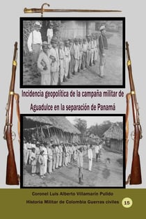 Incidencia geopolítica de la campaña militar de Aguadulce en la separación de Panamá - Geopolítica, #50