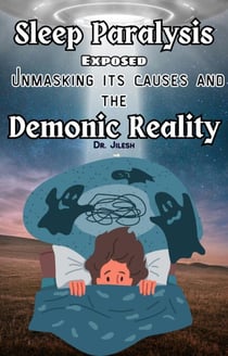 Sleep Paralysis Exposed: Unmasking Its Causes and the Demonic Reality - Health & Wellness