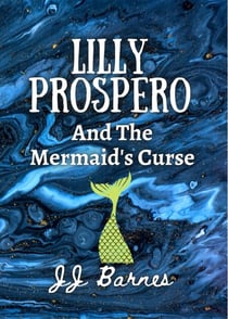 Lilly Prospero And The Mermaid's Curse - The Lilly Prospero Series, #2
