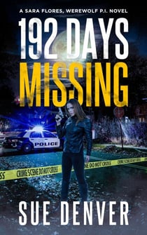 192 Days Missing - Sara Flores, Werewolf P.I., #2