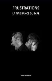 Frustrations - La Naissance du Mal