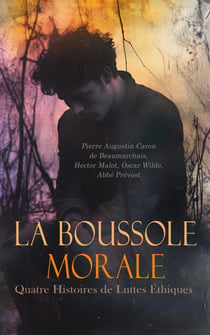 La Boussole Morale : Quatre Histoires de Luttes Éthiques - L'autre Tartuffe, ou La mère coupable, Conscience, Le crime de Lord Arthur Savile, Manon Lescaut, etc.