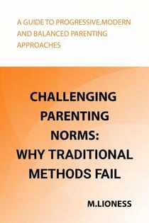 Challenging Parenting Norms: Why Traditional Methods Fail