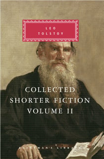 Collected Shorter Fiction of Leo Tolstoy, Volume II - Introduction by John Bayley
