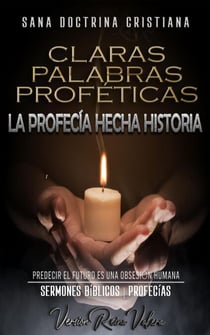 Claras Palabras Proféticas: La Profecía Hecha Historia - Profecías Bíblicas, #2