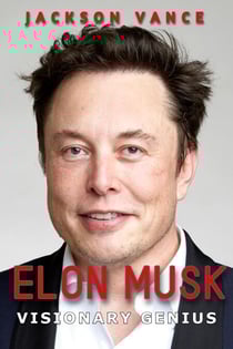 Elon Musk - Visionary Genius