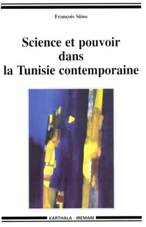 Science et pouvoir dans la Tunisie contemporaine