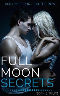 Full Moon Secrets: Volume Four - On The Run - Full Moon Secrets, #4