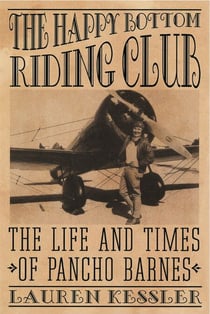 The Happy Bottom Riding Club - The Life and Times of Pancho Barnes