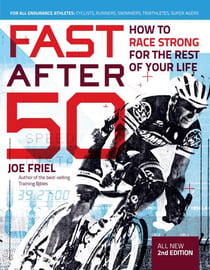 Fast After 50, Second Edition - How to Race Strong for the Rest of Your Life