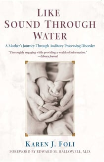 Like Sound Through Water - A Mother's Journey Through The Auditory Processing Disorder