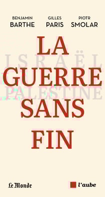 La guerre sans fin - Israël-Palestine