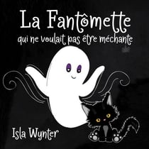 La Fantômette qui ne voulait pas être méchante - La Fille Fantôme, #2