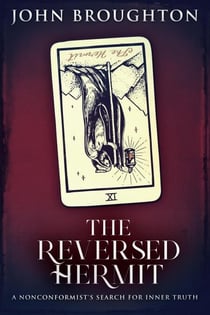 The Reversed Hermit: A Nonconformist's Search For Inner Truth