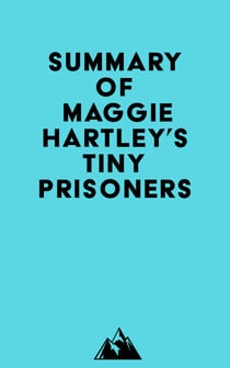 Summary of Maggie Hartley's Tiny Prisoners
