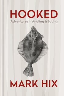 HOOKED - Adventures in Angling and Eating