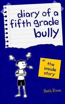 Diary of a Fifth Grade Bully: The Inside Story - Book 1, #1