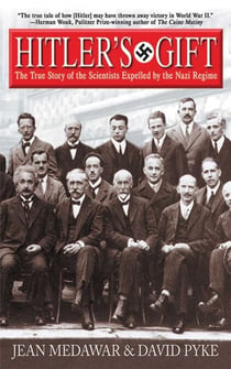 Hitler's Gift - The True Story of the Scientists Expelled by the Nazi Regime