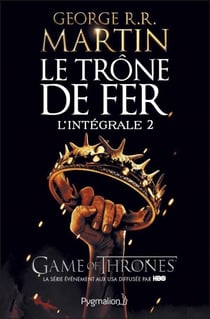 Le Trône de Fer - L'Intégrale 2 (Tomes 3 à 5) - La Bataille des rois - L'Ombre maléfique - L'Invincible Forteresse