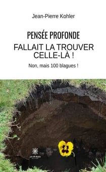 Pensée profonde - Fallait la trouver celle-là ! : Non, mais 100 blagues !