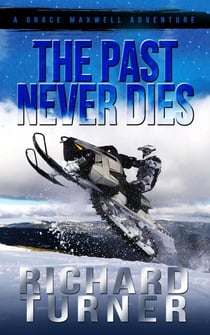 The Past Never Dies - The Grace Maxwell Adventures, #2