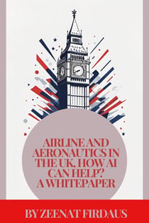Airline and Aeronautics in the UK, How AI can help? A Whitepaper - AI solution for UK Problems, #6