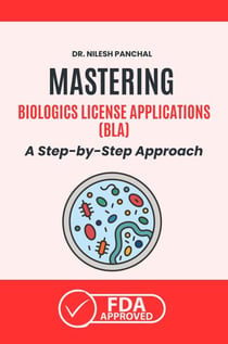 Mastering Biologics License Applications (BLA): A Step-by-Step Approach - Mastering the FDA Approval Process, #4