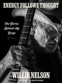 Energy Follows Thought - The Stories Behind My Songs
