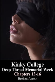 Kinky College: Deep Throat Memorial Week - Chapters 13-16 - Kinky College: Deep Throat Memorial Week, #4