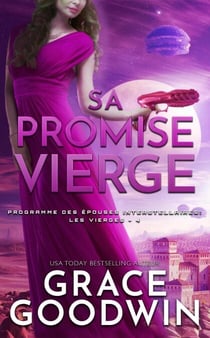 Sa Promise Vierge - Programme des Épouses Interstellaires: Les Vierges, #4