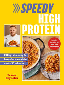Speedy High Protein - Filling, slimming & low-calorie meals under 30 minutes