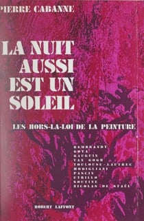 La nuit aussi est un soleil - Les hors-la-loi de la peinture
