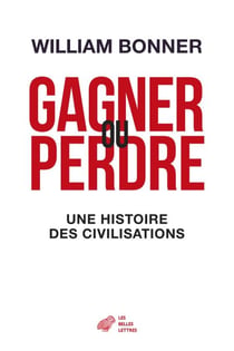 Gagner ou perdre - Une histoire des civilisations