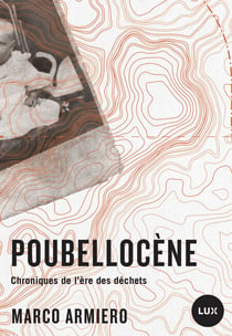 Poubellocène - Chroniques de l’ère des déchets