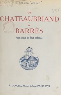 De Chateaubriand à Barrès - Aux pays de leur enfance