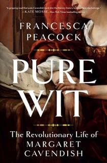 Pure Wit - The Revolutionary Life of Margaret Cavendish