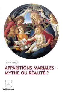 Apparitions mariales : mythe ou réalité ? - Enquête sur l'authenticité de ces phénomènes