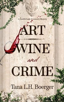 Art, Wine, and Crime - Lord & Lady Crosswick Mysteries, #2