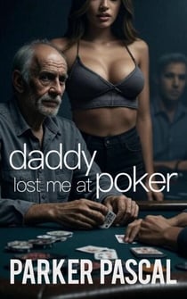 Daddy Lost Me at Poker
