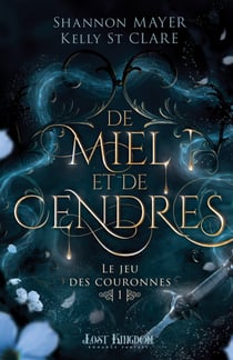 De miel et de cendres - Le jeu des couronnes, T1
