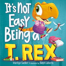 It's Not Easy Being a T. Rex - A Dinosaur Story