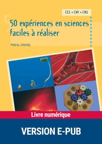 50 EXPERIENCES EN SCIENCES FACILES A REALISER CM - CE2 - CM1 - CM2