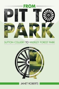 'From Pit to Park' - Sutton Colliery to Brierley Country Park