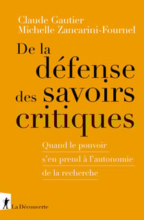De la défense des savoirs critiques - Quand le pouvoir s'en prend à l'autonomie de la recherche - Quand le pouvoir s'en prend à l'autonomie de la recherche