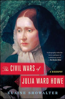 The Civil Wars of Julia Ward Howe - A Biography