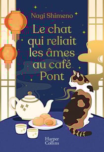 Le chat qui reliait les âmes au café Pont - Le roman best-seller japonais tendre et poétique où l'amour et les souvenirs défient le temps