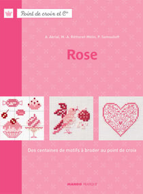 Rose - Des centaines de motifs à broder au point de croix