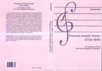 FRANÇOIS-JOSEPH GOSSEC (1734-1829) - Un musicien à Paris, de l'ancien Régime à Charles X