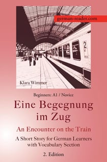 German Reader, Beginners A1/Novice – Eine Begegnung im Zug / An Encounter on the Train - German Reader, #4
